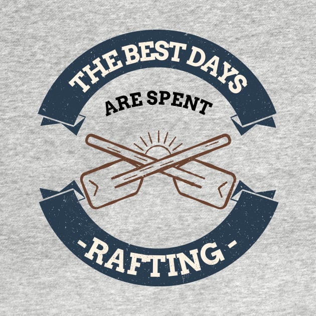 The Best Days Are Spent Rafting by Mountain Morning Graphics